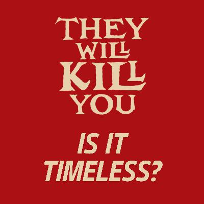 THEY WILL KILL YOU Movie Discussion | Is It Timeless? | *SPOILERS THEY WILL KILL YOU Movie Discussion | Is It Timeless? | *SPOILERS