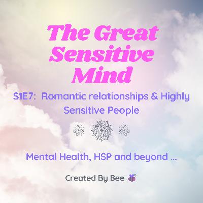S1E7: Romantic relationships & Highly Sensitive People