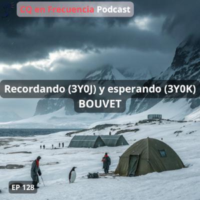 128 - Recordando (3Y0J) y esperando (3Y0K) Bouvet