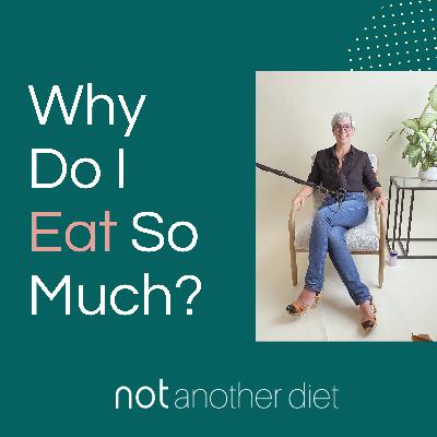 Why Do I Eat So Much? Some Real Answers