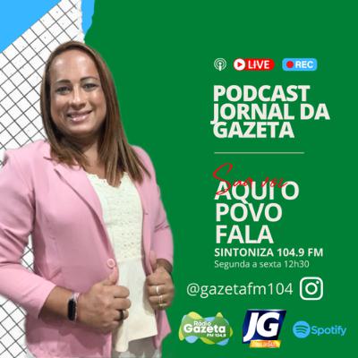 PODCAST DO JORNAL DA GAZETA EDIÇÃO DESTA QUARTA-FEIRA (22) PODCAST DO JORNAL DA GAZETA EDIÇÃO DESTA QUARTA-FEIRA (22)