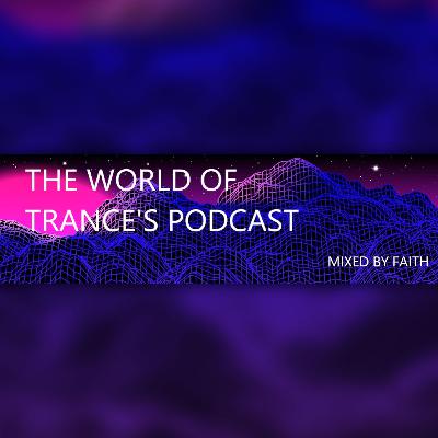 Episode 57: The World Of Trance's Podcast  - Episode #57 Mixed by Faith