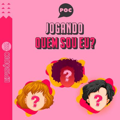 Episódio #32 - Quem sou eu? Episódio #32 - Quem sou eu?