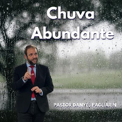 Pastor Danyel Pagliarin - Chuva Abundante