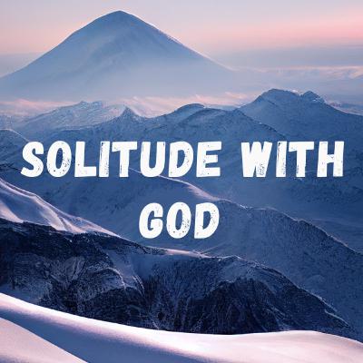 Solitude With God