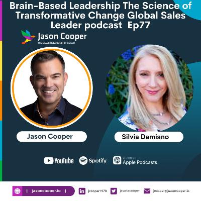 Brain-Based Leadership The Science of Transformative Change Global Sales Leader podcast Silvia E77