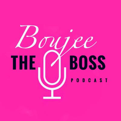 The Boujee Boss Podcast: “Why are people afraid to invest into their business?”