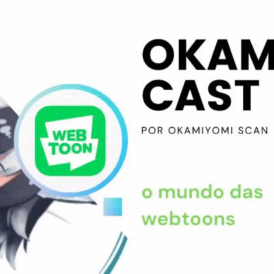 Okamicast #1 Webtoons e seus derivados.