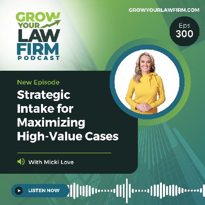 Strategic Intake for Maximizing High-Value Cases With Micki love
