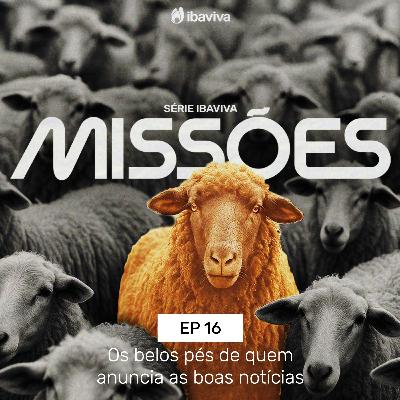 #16 Os belos pés de quem anuncia as boas notícias