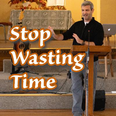 Stop Wasting Time