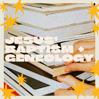 Luke 3:21-38 | Jesus' Baptism + Geneology Luke 3:21-38 | Jesus' Baptism + Geneology