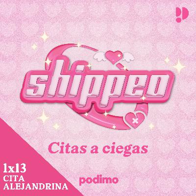 13. Cita ALEJANDRINA (Alejandro x Luisina) y los AMORES PLATÓNICOS| Shippeo