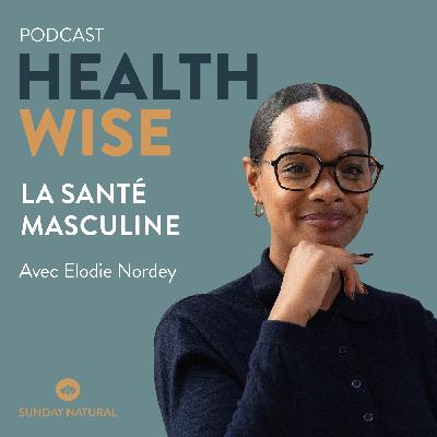 Épisode n°20 - La santé masculine - Elodie Nordey