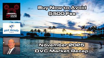 Buy Now to Avoid $500 Fee – November 2025 DVC Recap