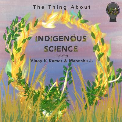 #59 The Thing About Indigenous Science