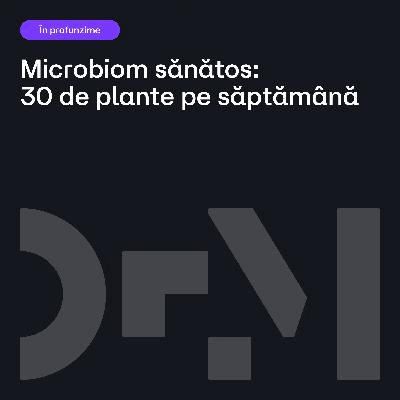 Recomandări pentru un MICROBIOM sănătos (Partea a III-a) Recomandări pentru un MICROBIOM sănătos (Partea a III-a)