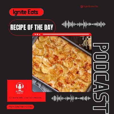 Ignite Eats Recipe Of The Day - Scalloped Potatoes