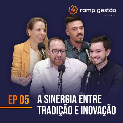 Ramp Gestão #5 - A sinergia entre tradição e inovação