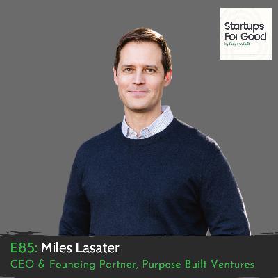 Miles Lasater, CEO & Founding Partner, Purpose Built Ventures