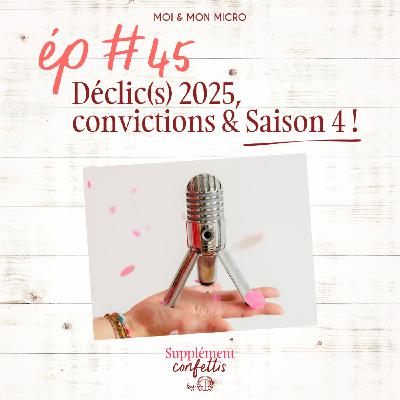 #45 Déclic(s) 2025, convictions & Saison 4 ! #45 Déclic(s) 2025, convictions & Saison 4 !
