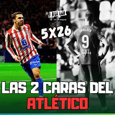 5x26 - LAS 2 CARAS DEL ATLÉTICO DE MADRID