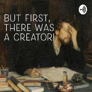 Intro to " But First There Was a Creator!"