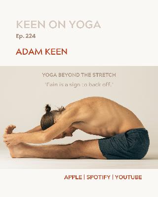 Ep 225 Adam Keen – Yoga Beyond the Stretch