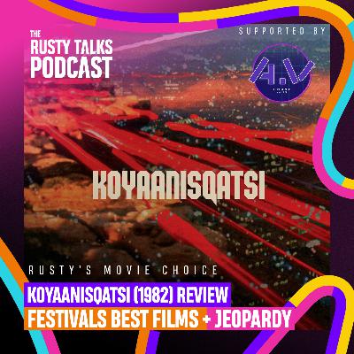 Koyaanisqatsi (1982) Review, Festivals' Best Films, Jeopardy Game - The RTP #184