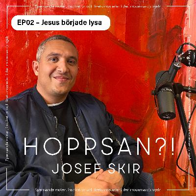 Hoppsan?! med Josef Skir. Jesus började lysa