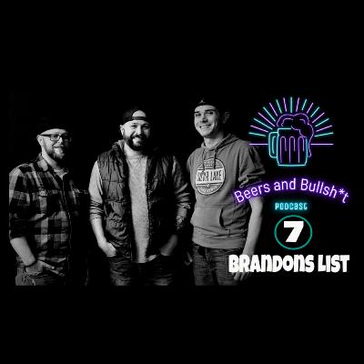 Episode 7: Brandons List Episode 7: Brandons List
