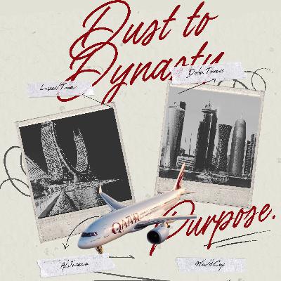 S1 E11 - From Dust To Destiny: Qatar, A Nation Built On Sand