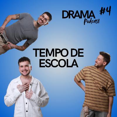 DRAMA #4 - Tempo de escola