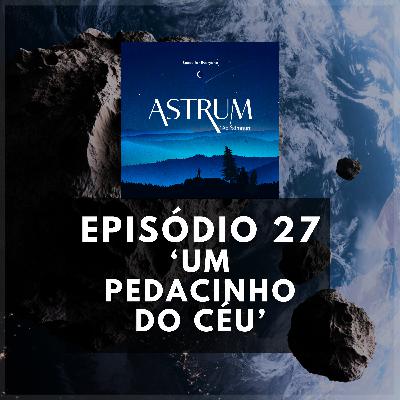 Um "Pedacinho do Céu" | Astrum Ad Somnum | Astrum Brasil Podcast | Episódio 27