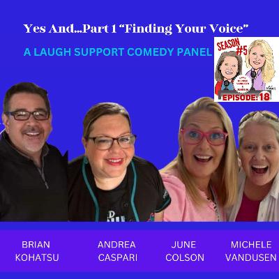 Laugh Support S5 Ep18: “Yes And…Part 1: Finding Your Voice