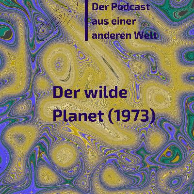 Der wilde Planet (1973)