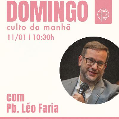 Culto da Manhã 11.01.2026 - Eu Sou a Ressurreição e a Vida - João 11:25-27 | Pb. Léo Faria