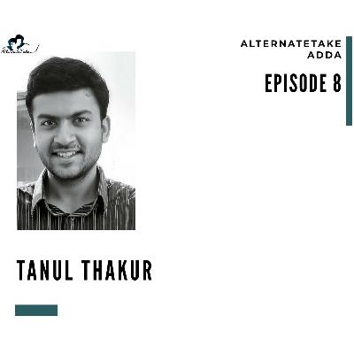 Episode 8: Tanul Thakur