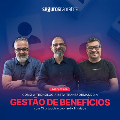 060 | Como a Tecnologia Está Transformando a Gestão de Benefícios | Ciro Jacob e Leonardo Trindade