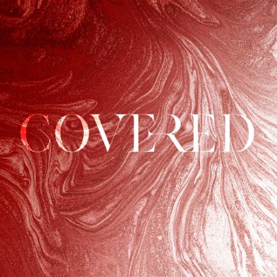 Behold the Lamb of God // Covered - Part 4