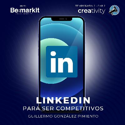 LinkedIn para ser competitivos · Guillermo González Pimiento · Temp 02 Cap 02