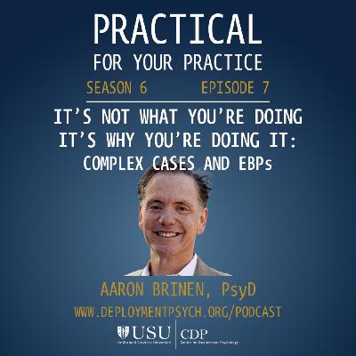 It's Not What You're Doing. It's Why You're Doing It: Complex Cases and EBPs It's Not What You're Doing. It's Why You're Doing It: Complex Cases and EBPs
