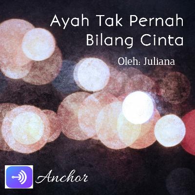Ayah Tak Pernah Bilang Cinta Ayah Tak Pernah Bilang Cinta