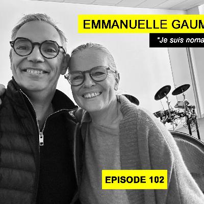 Ep 102 - Emmanuelle Gaume, réalisatrice - "Je suis nomade"