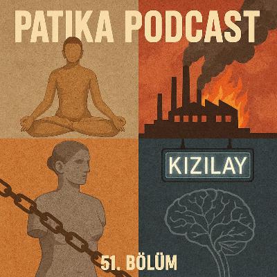 Patika Podcast 51 - Vipassana Meditasyon Kampı, Dilovası Fabrika Yangını, Ataerki, İtalyan Zenginler