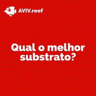 Qual substrato devo usar no meu reef?