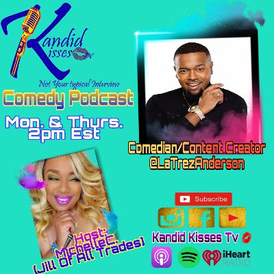 Kandid Kisses Tv Comedy Podcast with Comedian/Content Creator LaTrez Anderson