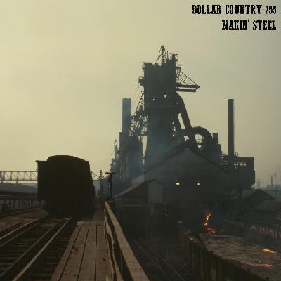 Ep. 255: Makin' Steel