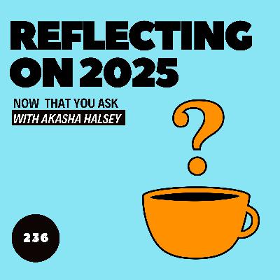 236. Reflecting on 2025 236. Reflecting on 2025