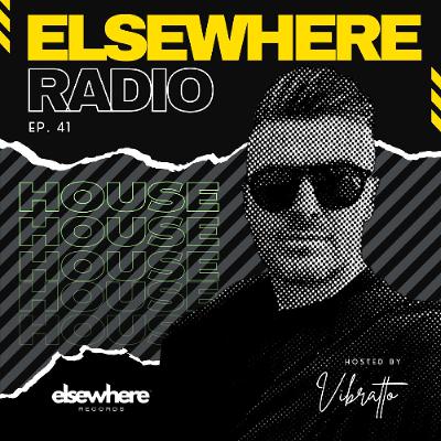 Elsewhere Radio w/ Vibratto Ep. 41